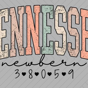 May include: A distressed design featuring the word "TENNESSEE" in large, block letters, with a color gradient of teal, peach, and cream. Below, the word "newborn" is written in cursive, along with the numbers and hearts: 3-8-0-5-9.