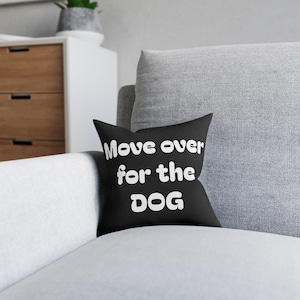 Dog Lover Cushion - Move over for the dog - Fun pet gift
