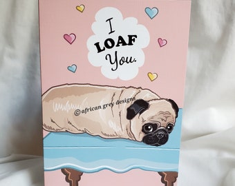 Pug Loaf Greeting Card - Choose Fawn or Black Fur