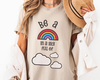 Be a Rainbow T-Shirt: Positive Self Care Tee, Mental Health top, LGBTQ clothing, Inspirational quote top