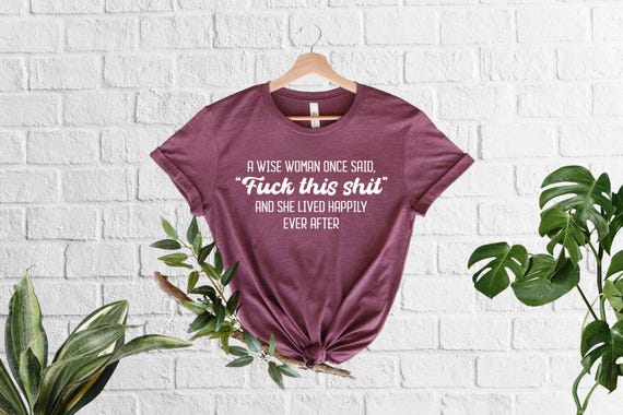 Funny Divorce Shirt, Sarcastic Breakup Gift, Wise Woman Quote