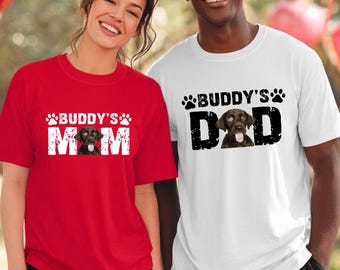 Custom Dog Dad and Mom T-Shirt Personalized Pet Name and Photo Shirt Custom Dog Mom / Dad Gift Matching Family Dog Lover Gift Dog Owner Gift