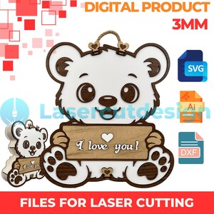 May include: A wooden bear-shaped sign with the text "I love you!" and a heart. The bear is white with brown accents and a rope hanger. The image also includes digital product file types: SVG, Ai, and DXF.