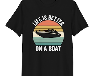 Life Is Better On A Boat Unisex biologisch katoenen T-shirt, nautisch cadeau-idee, cruiseshirt, jachtkleding, cadeau booteigenaar