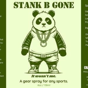 May include: A green and white illustration of a panda wearing a hoodie and a gold chain. The text "STANK B GONE" is at the top of the image. The text "It wasn't me. A gear spray for any sports. 4oz / 118ml" is at the bottom of the image.