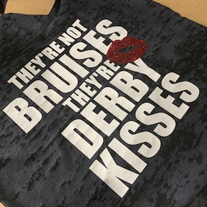 They&#39;re not Bruises They&#39;re Derby Kisses