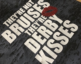 They're not Bruises They're Derby Kisses