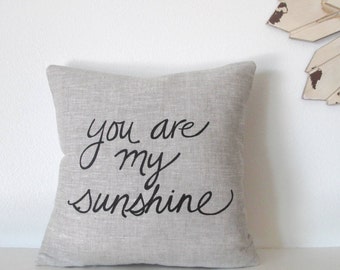 Pillow Cover - You are my Sunshine - 12 x 12 inches - Choose your fabric and ink color - Accent Pillow