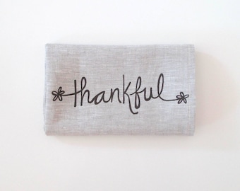 Thankful Linen Tea Towel -Thanksgiving Decor - Choose your fabric and ink color