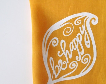 Linen Tea Towel - Be Happy design - Kitchen Towel - Choose your fabric and ink color