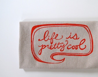 Cotton Kitchen Towel - Life is Pretty Cool - Choose your ink color