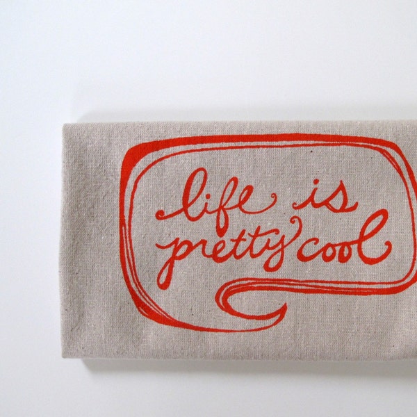 Cotton Kitchen Towel - Life is Pretty Cool - Choose your ink color
