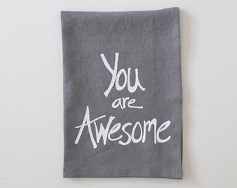 Linen Tea Towel - You are Awesome design - Choose your fabric and ink color