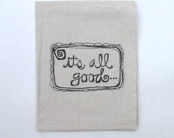 Cotton Kitchen Towel - It's All Good - Choose your ink color