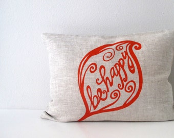 Pillow Cover - Cushion Cover - Be Happy design - 12 x 16 inches - Choose your fabric and ink color - Accent Pillow