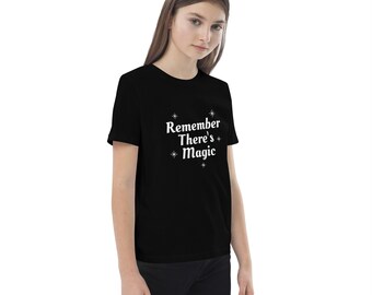 Remember There's Magic ~ Organic Cotton Kids T-Shirt