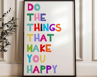 Do The Things That Make You Happy Print, Colourful Typography Wall Art, Positive Quote Poster, Kids Room Decor, Motivational Print, P24