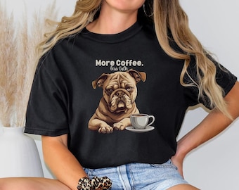 Bulldog-koffie-T-shirt, sarcastisch hondenshirt, comfortabel kleurenshirt