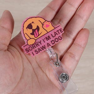 Sorry I&#39;m Late I Saw A Dog Funny Badge Reel, Cute Dog Retractable ID Card Badge Holder, Name Tag Work Badge Clip for Pet Hospital Doctor