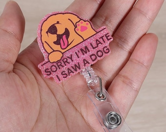 Sorry I'm Late I Saw A Dog Funny Badge Reel, Cute Dog Retractable ID Card Badge Holder, Name Tag Work Badge Clip for Pet Hospital Doctor
