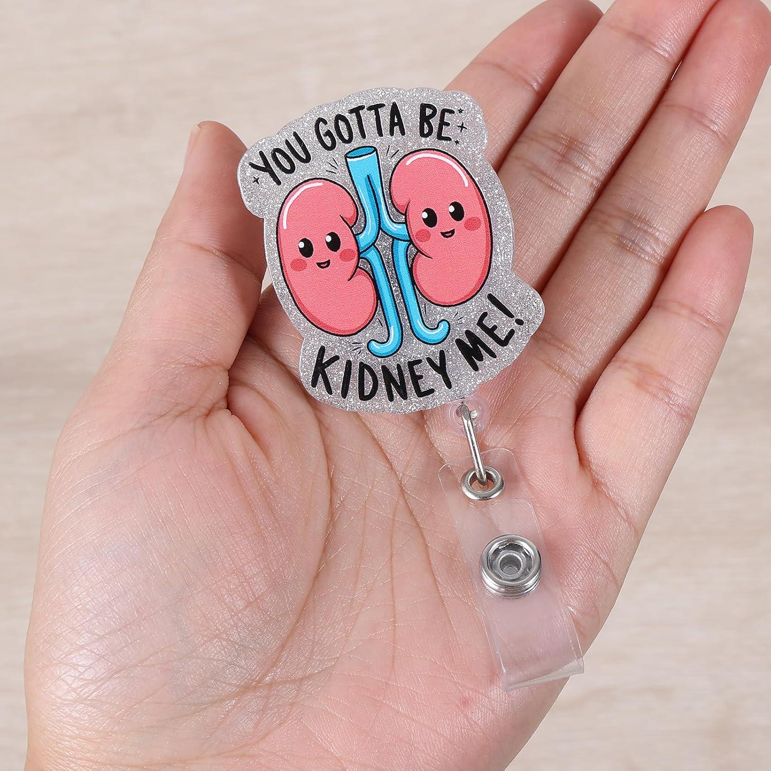You Gotta Be Kidney Me Funny Badge Reel, Cute Retractable ID Card