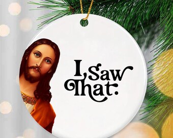 I Saw That Jesus Ornament 2025,Funny Christmas Ornaments for Adults Exchange,Funny Jesus Gifts for Christmas Tree