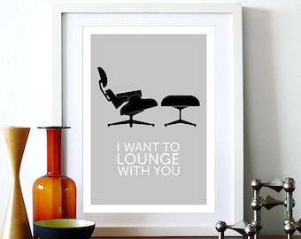 Eames poster print Mid Century Modern Herman Miller chair kitchen art office home - I Want To Lounge With You Grey A3