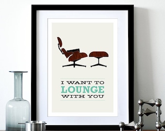 Eames poster print Mid Century Modern Retro Herman Miller chair lounger - I Want To Lounge With You 2 - A3