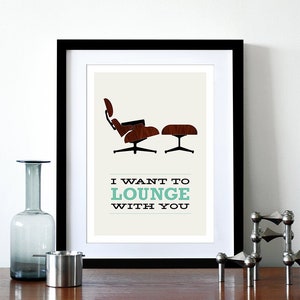 Eames poster print Mid Century Modern Retro Herman Miller chair lounger - I Want To Lounge With You 2 - A3