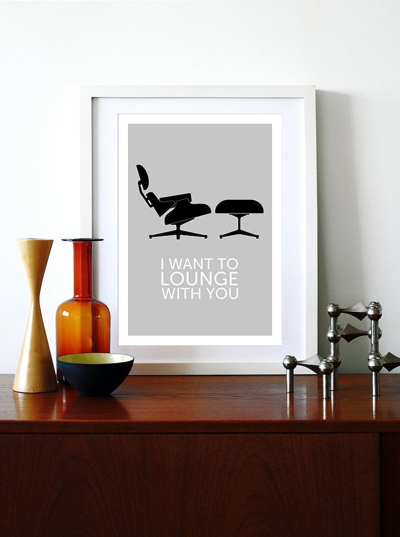 Eames poster print Mid Century Modern Herman Miller chair kitchen art office home I Want To Lounge With You Grey A3 image 1