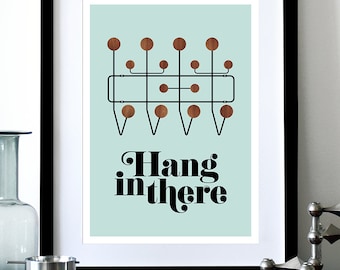 Inspirational quote, Mid century Modern poster print, vintage, Eames Herman Miller retro design, kitchen art - Hang in there 2 - A3