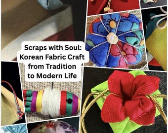 Scraps with Soul: Korean Fabric Craft from Tradition to Modern Life | Digital PDF Download