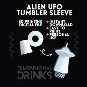 May include: A white 3D-printed tumbler sleeve in the shape of a UFO, with a checkered base. The design includes a white ring and a conical shape, with the text "ALIEN UFO TUMBLER SLEEVE" and "DIMENSIONAL DRINKS" on a black background.
