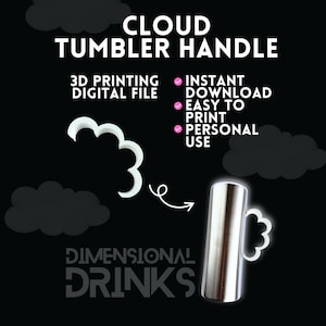 May include: A digital file for a cloud-shaped tumbler handle, designed for 3D printing. The image features a silver tumbler with a cloud-shaped handle, a white cloud graphic, and the text "CLOUD TUMBLER HANDLE".