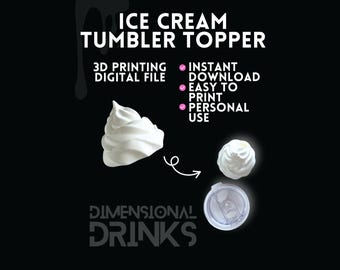 Ice Cream Tumbler Topper STL File: 3D Dessert Cup Accessory (Digital Download)
