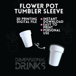 May include: A digital file for a flower pot tumbler sleeve. The image shows two white tumbler sleeves with a flower pot design on a black background. Text includes "3D Printing Digital File" and "Instant Download, Easy to Print, Personal Use."