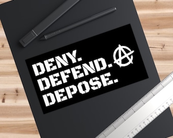 Anarchy Bumper Stickers - DENY DEFEND DEPOSE, Car Decal, Political Rebellion, Activist Gift, Protest Accessories, 7.5 inch x 3.75 inch