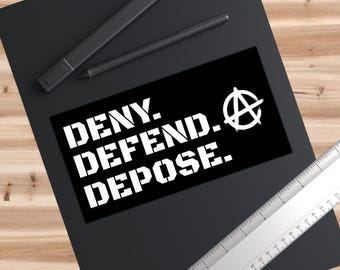 Anarchy Bumper Sticker - DENY DEFEND DEPOSE, Political Rebellion