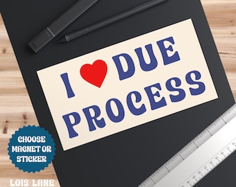 I Heart Due Process Sticker or Magnet, Political Resistance