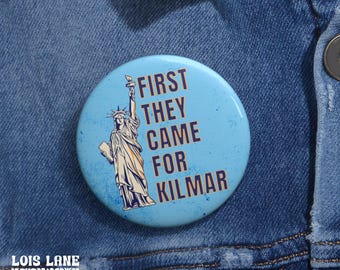 Anti Trump Button, First they came for Kilmar, Political Button Pins, Protest Activism Pins, Due Process Immigration Justice, Fascism Button