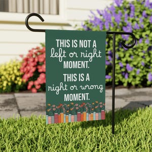 Anti ICE Sign | Political Activism Garden Flag, This is not a left or right moment