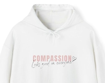 Compassion Hoodie: Unisex Kindness Quote, Inspirational Sweatshirt
