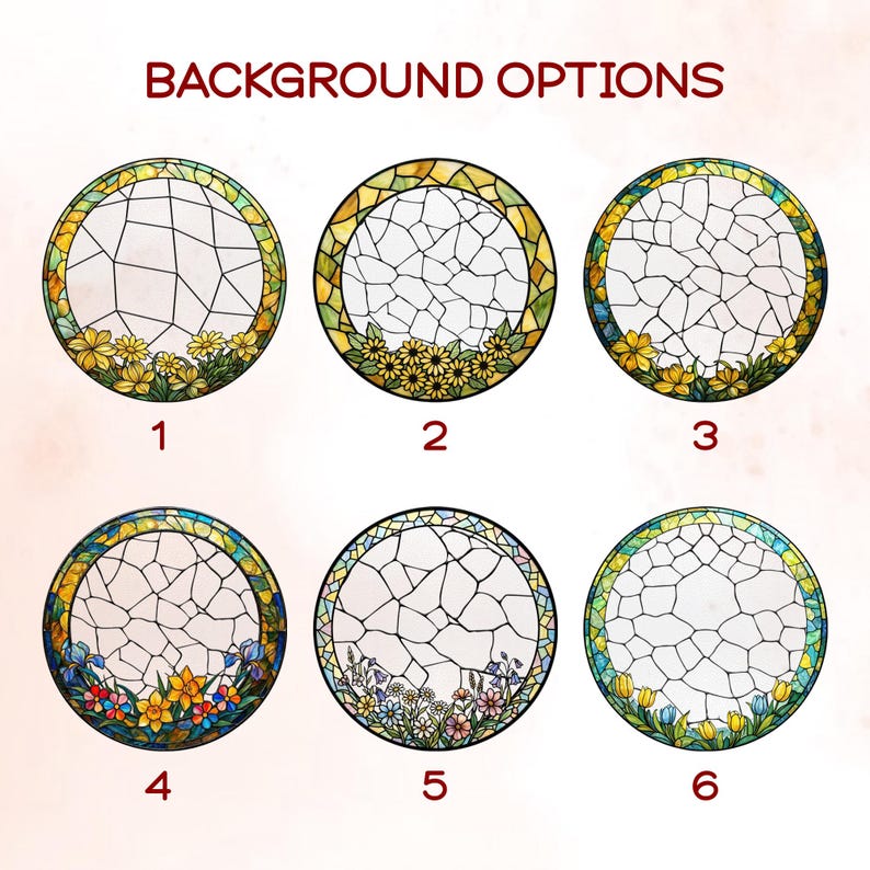 May include: Circular stained glass designs with floral borders. The image displays six different background options, each featuring a unique arrangement of flowers in vibrant colors. The text "BACKGROUND OPTIONS" is at the top.