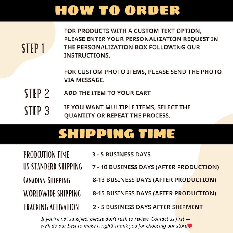 May include: A black and gold graphic with instructions on how to order, including steps for personalization and adding items to a cart. It also details production and shipping times for various destinations, such as the US, Canada, and worldwide.
