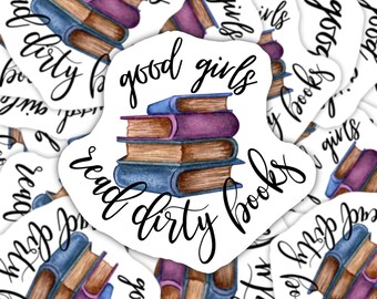 Good Girls Read Dirty Books Sticker - Smut Sticker, Book Lover, Book Sticker, Kindle Sticker, Romance Reader, Spicy Romance, Bookish Sticker