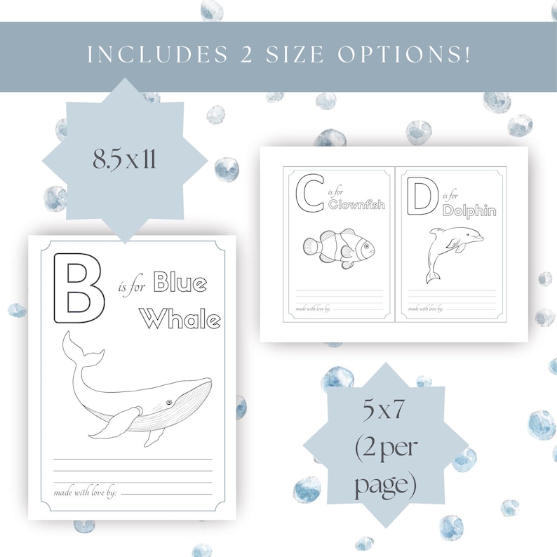 May include: White educational printables featuring sea creatures. Includes a page with a blue whale, a clownfish, and a dolphin. The text includes "B is for Blue Whale", "C is for Clownfish", and "D is for Dolphin". Includes 8.5x11 and 5x7 size options.