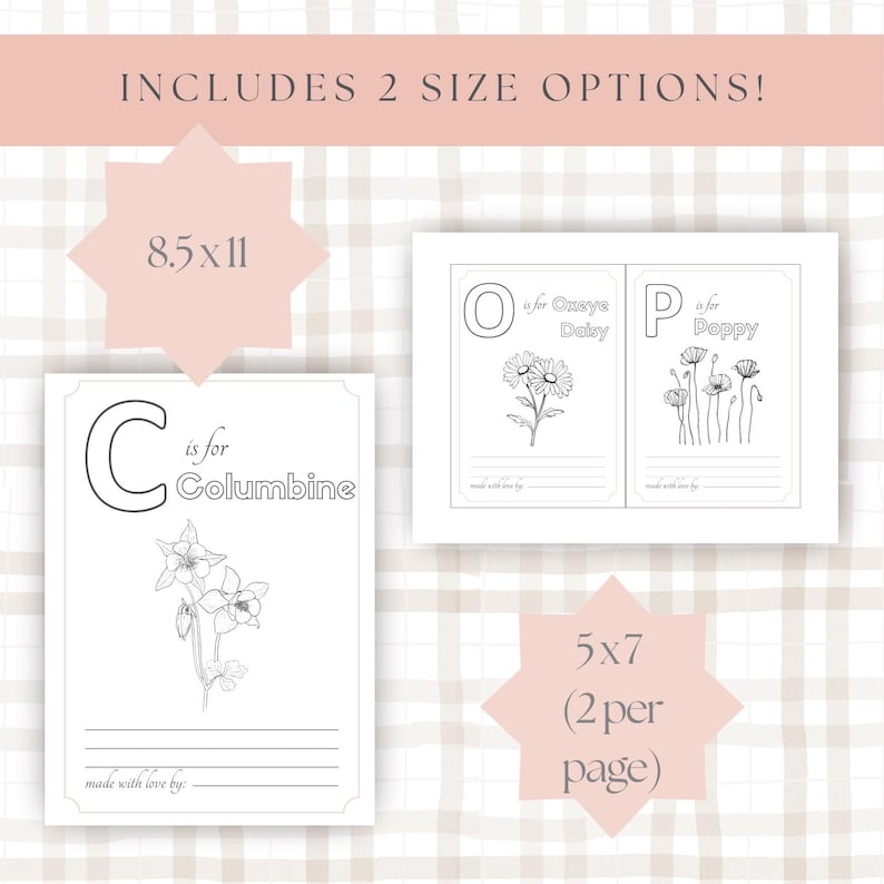 May include: Two floral-themed art prints with the text "C is for Columbine", "O is for Oxeye Daisy", and "P is for Poppy". The prints are black and white line drawings. The image includes the text "INCLUDES 2 SIZE OPTIONS!" and size options of 8.5x11 inches and 5x7 inches.