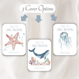May include: Three baby ABC books with different cover options. The covers feature a starfish, a whale, and a jellyfish. Each book has the text "Baby's First ABC BOOK" and "Made with love".