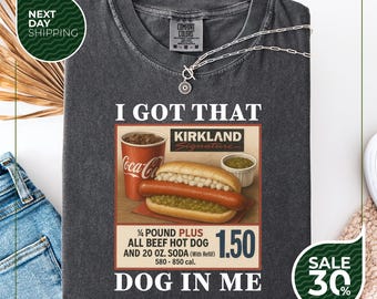 Comfort Colors® I Got That Dog In Me Shirt | Funny Meme Shirt | Costco Hot Dog Shirt | Keep 150 Dank Meme Shirt | Trendy Tee | Hot Dog Lover