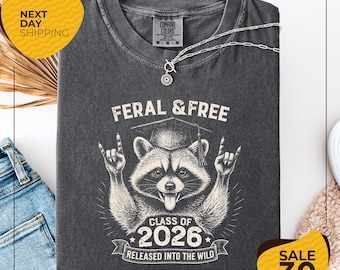 Comfort Colors® Custom Graduation Shirt | Funny Senior 2026 Gift | Feral and Free Tee Personalized | Feral And Free Tee | Sarcastic Senior